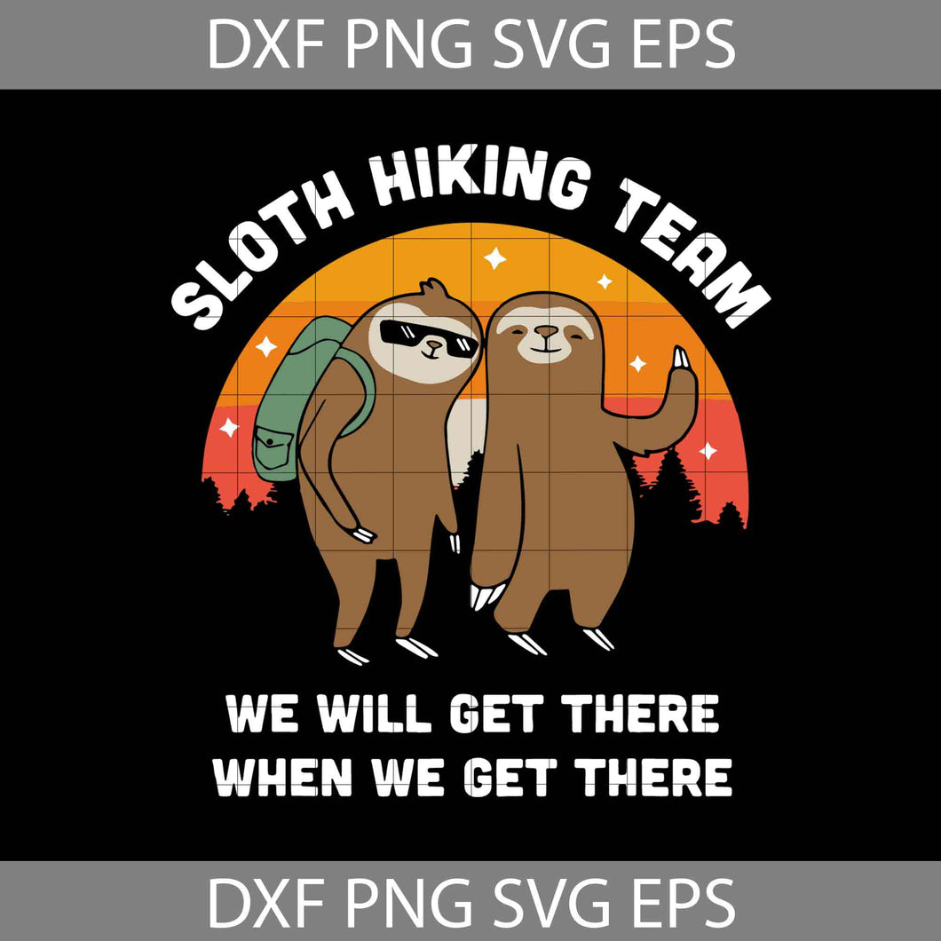 Sloth Hiking Team Svg, We Will Get There When We Get There Svg, Sloth Svg, Animal Svg, Cricut File, Clipart, Svg, Png, Eps, Dxf