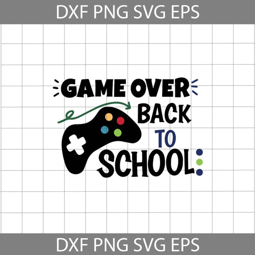 Game Over Svg, Back To School Svg, Cricut File, Clipart, Svg, Png, Eps, Dxf