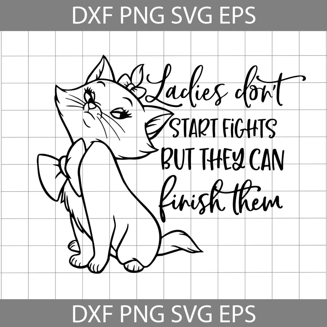 Ladies Don't Start Fights But They Can Finish Them Svg, Aristocat Svg, Cricut File, Clipart, Svg, Png, Eps, Dxf