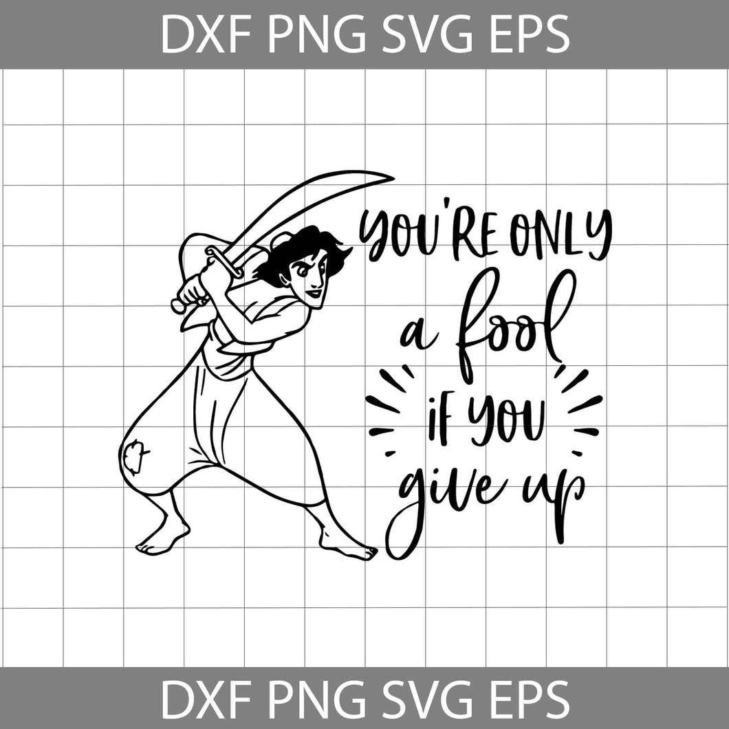 You're Only a Fool If You Give Up Svg, Aladdin Svg, Cricut File, Clipart, Svg, Png, Eps, Dxf