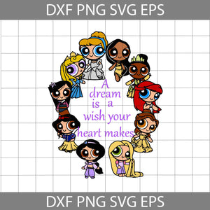 A dream is a wish your heart makes Svg, Princesses Puff Costume Svg, Rapunzel Svg, Snow White Svg, Belle Svg, Aurora Svg, Tiana svg, Powerpuff Girls SVg, Cartoon Svg, Halloween Svg, Halloween Gift Svg, Cricut File, Clipart, Svg, Png, Eps, Dxf