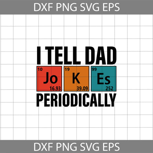 I Tell Dad Jokes Periodically Svg, Jokes Svg, Dad Svg, Father’s Day Svg, dad Svg, father's day svg, cricut file, clipart, svg, png, eps, dxf
