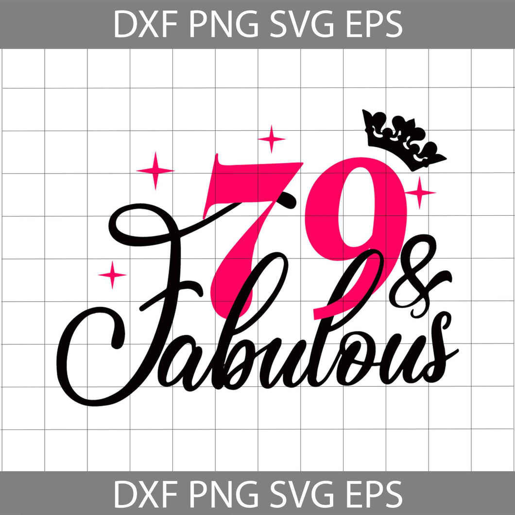 79 and Fabulous svg, 79th Birthday svg, Birthday svg, cricut file, clipart, svg, png, eps, dxf