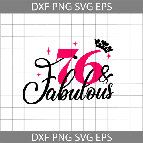 76 and Fabulous svg, 76th Birthday svg, Birthday svg, cricut file, clipart, svg, png, eps, dxf