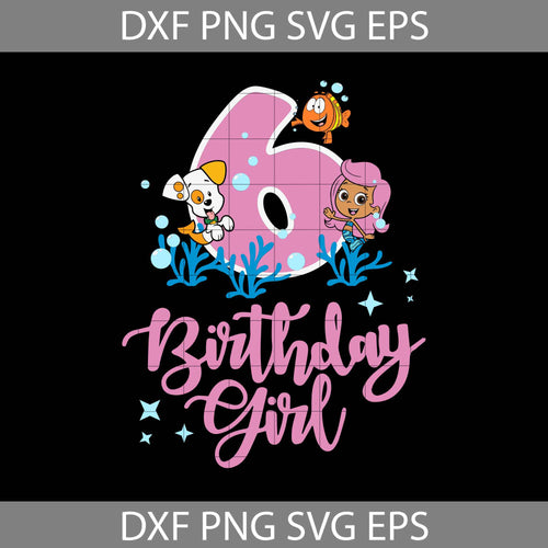 6th Bubble Guppies Birthday svg, Birthday Girl Svg, Birthday Svg, Cricut File, Clipart, Svg, Png, Eps, Dxf