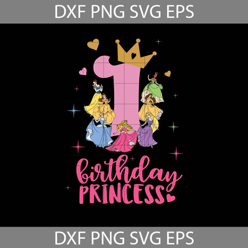 1st Disney Princess Birthday Svg, Birthday Princess Svg, Birthday girl svg, birthday svg, cricut file, clipart, svg, png, eps, dxf