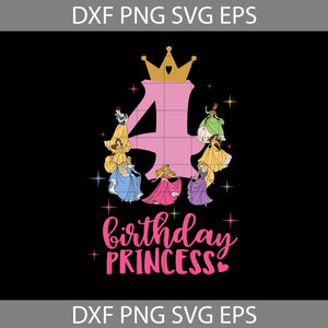 4th Disney Princess Birthday Svg, Birthday Princess Svg, Birthday girl svg, birthday svg, cricut file, clipart, svg, png, eps, dxf