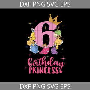 6th Disney Princess Birthday Svg, Birthday Princess Svg, Birthday girl svg, birthday svg, cricut file, clipart, svg, png, eps, dxf