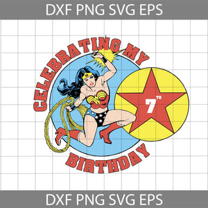 Wonder Woman Celebrating My 7th Birthday SVg, Birthday svg, Cricut File, Clipart, Svg, Png, Eps, Dxf