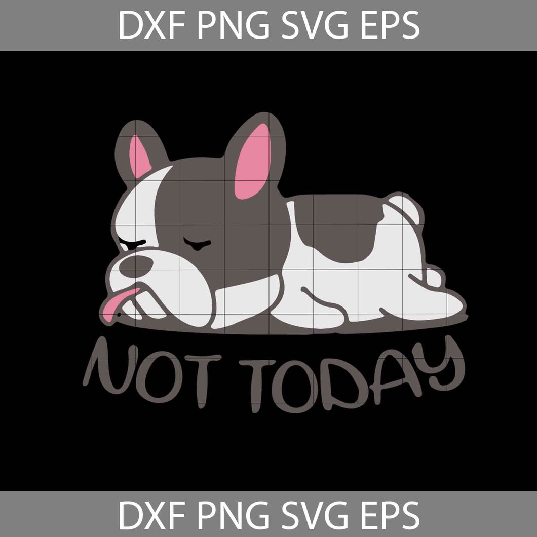 Not Today Svg, Puppy Lazy Dog Svg, Dog Svg, Dog Lover Svg, Animal Svg, Cricut file, clipart, svg, png, eps, dxf