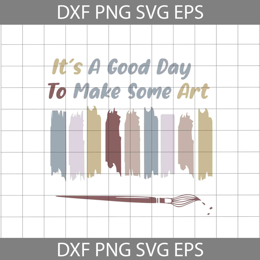 It’s A Good Day To Make Some Art Svg, Teacher Svg, Back To School Svg, Cricut file, clipart, svg, png, eps, dxf