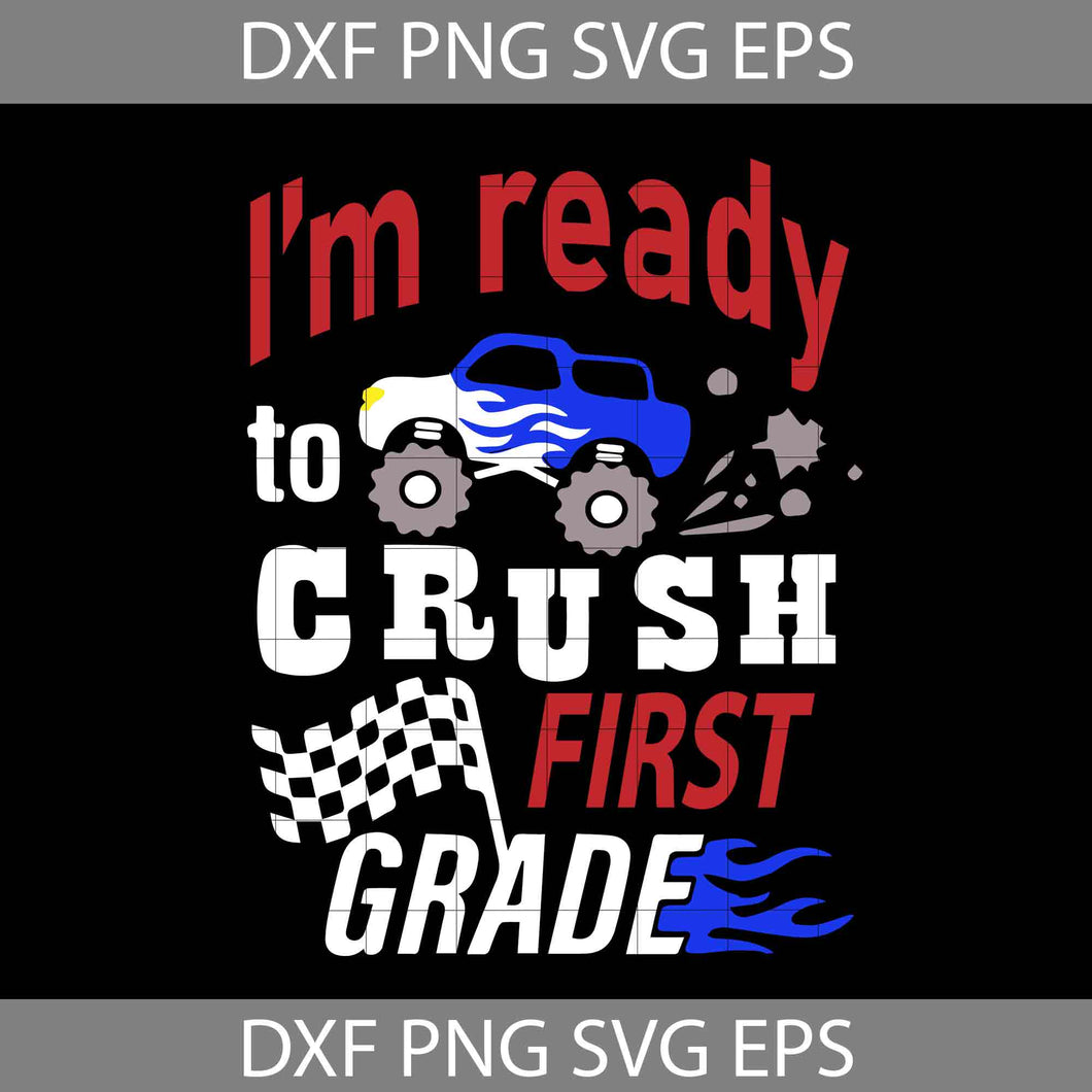 I’m Ready To Crush First Grade Svg, Car Avto Truck Svg, Back To School Svg, Cricut file, clipart, svg, png, eps, dxf