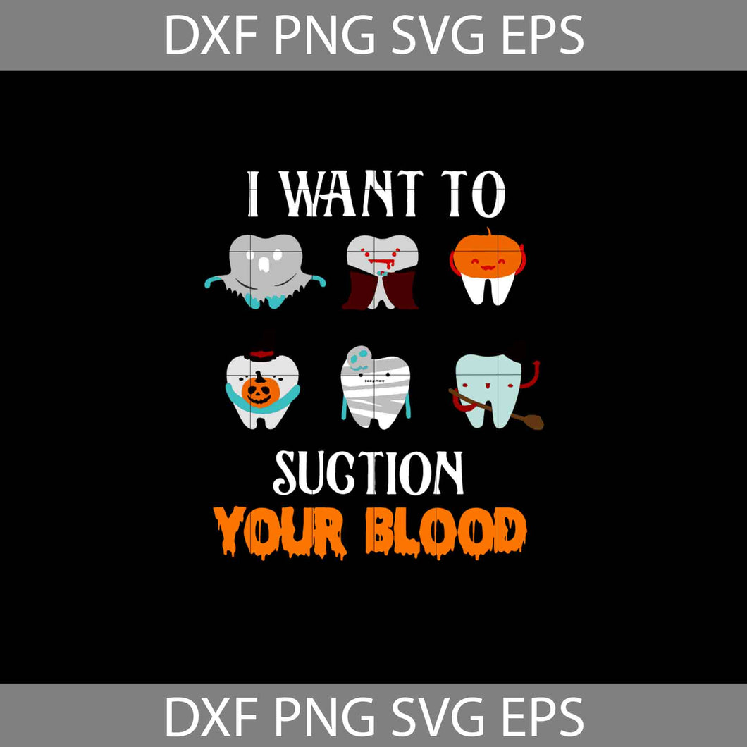 I Want To Suction Your Blood Svg, Funny Teeth Svg, Halloween Svg, Halloween Gift Svg, Funny, Cuties, Horror Svg, Cricut File, Clipart, Svg, Png, Eps, Dxf