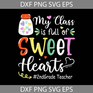 My Class Is Full Of Sweet Hearts Svg, 2nd Grade Teacher Svg, Teacher Svg, Back To School Svg, Cricut file, clipart, svg, png, eps, dxf