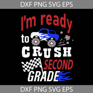 I’m Ready To Crush Second Grade Svg, Car Avto Truck Svg, Back To School Svg, Cricut file, clipart, svg, png, eps, dxf