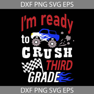 I’m Ready To Crush Third Grade Svg, Car Avto Truck Svg, Back To School Svg, Cricut file, clipart, svg, png, eps, dxf