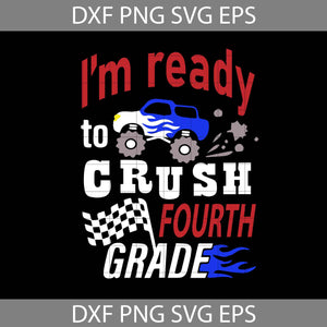 I’m Ready To Crush Fourth Grade Svg, Car Avto Truck Svg, Back To School Svg, Cricut file, clipart, svg, png, eps, dxf