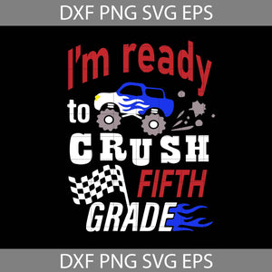 I’m Ready To Crush Fifth Grade Svg, Car Avto Truck Svg, Back To School Svg, Cricut file, clipart, svg, png, eps, dxf