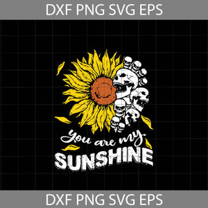 You Are My Sunshine Svg, Skull Svg, Skull And Bones Svg, Halloween Svg, Halloween gift SVg, cricut file, clipart, svg, png, eps, dxf