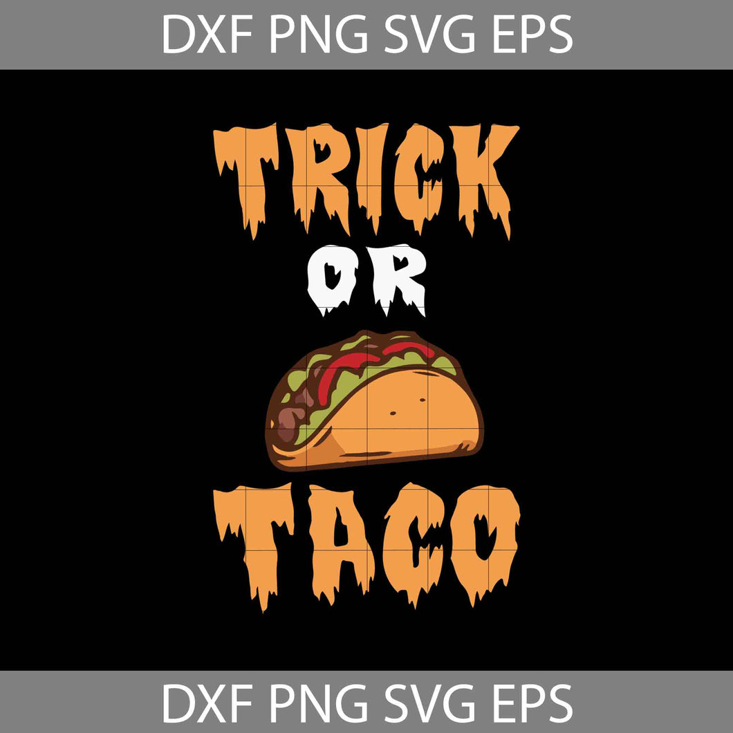 Trick or Taco svg, Halloween Svg, Halloween Gift Svg, Funny, Cuties, Horror Svg, Cricut File, Clipart, Svg, Png, Eps, Dxf