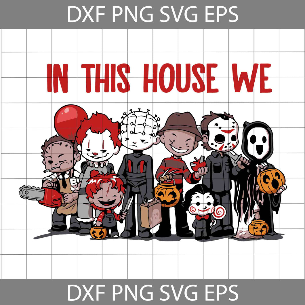 In This House We Svg, Horror Movie Svg, Halloween svg, Halloween Gift svg, Cricut File, Clipart, svg, png, eps, dxf