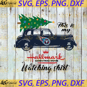 Tennessee Titans This Is My Hallmark Christmas Movie Watching Shirt, Sport Svg, Christmas Svg, Tennessee Titans Svg, NFL Svg, Cricut File, Clipart, Svg, Png, Eps, Dxf