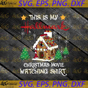 This Is My Hallmark Christmas Movie Watching Shirt Svg, Cricut File, Clipart, Christmas Svg, Hallmark Svg, Png, Eps, Dxf