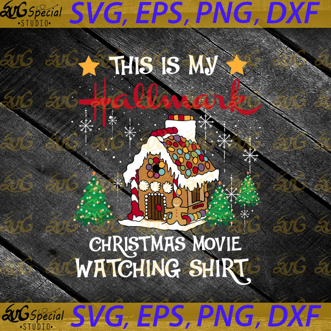 This Is My Hallmark Christmas Movie Watching Shirt Svg, Cricut File, Clipart, Christmas Svg, Hallmark Svg, Png, Eps, Dxf