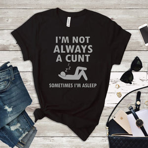 I'm not always a cunt sometimes i'm asleep svg, png, eps, dxf