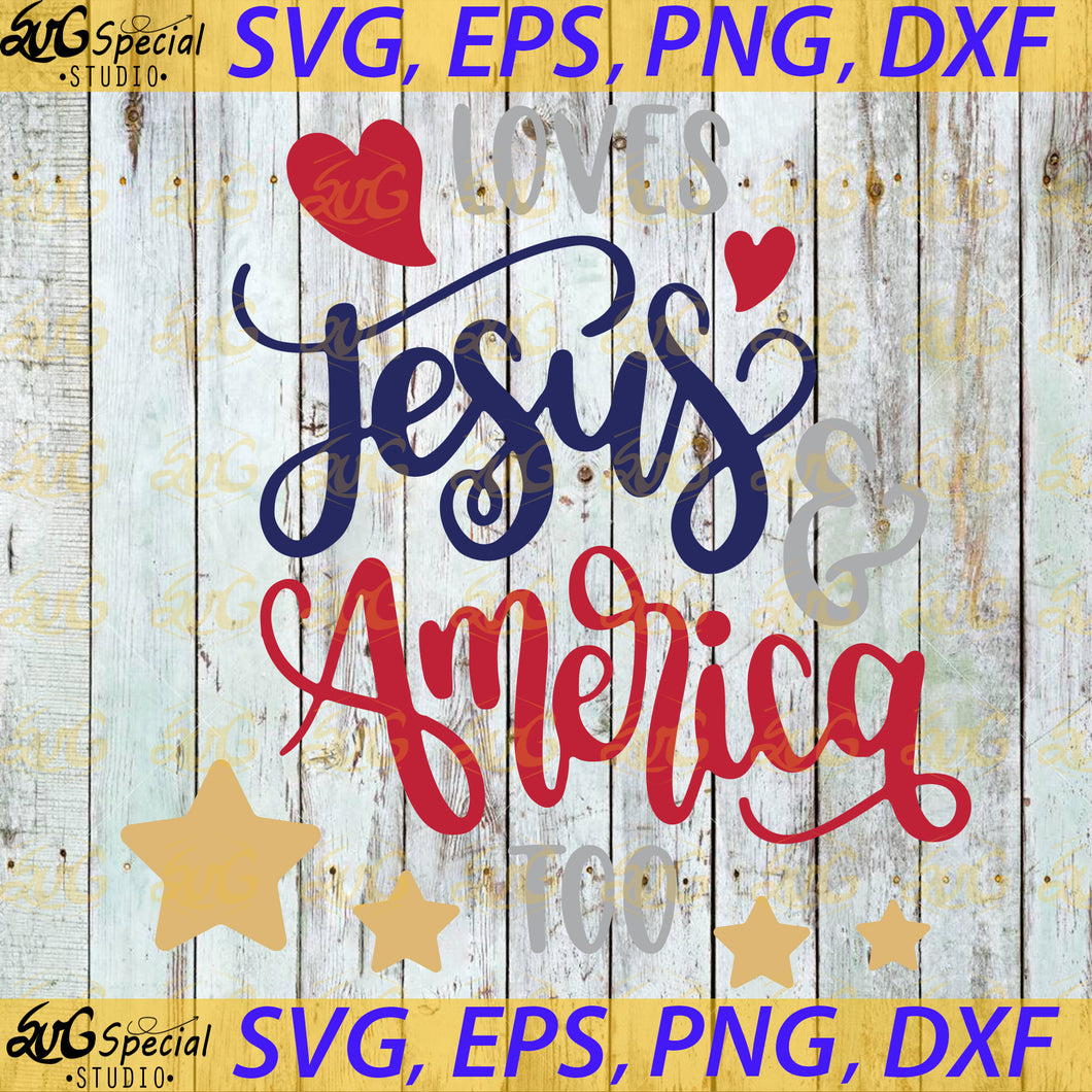 loves Jesus & America Too Svg, Silhouette Cameo, Cricut File, Gift For Friends, 4th Of July