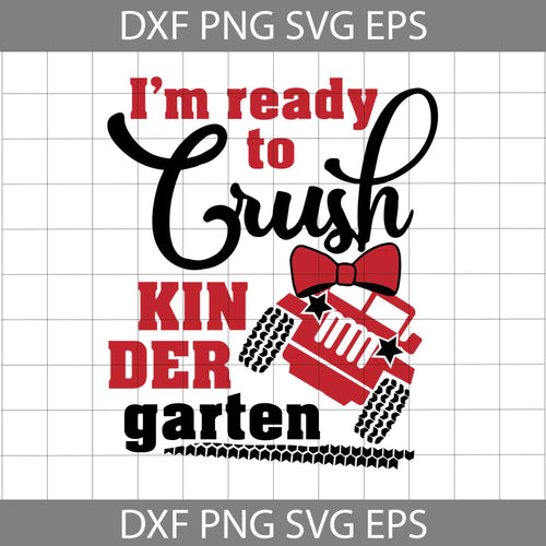 I'm ready to crush Kindergarten svg, Back To School Svg, Cricut File, Clipart, Svg, Png, Eps, Dxf