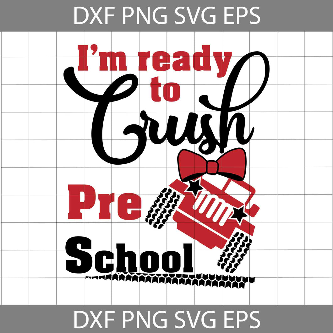 I'm ready to crush Pre-School svg, Back To School Svg, Cricut File, Clipart, Svg, Png, Eps, Dxf