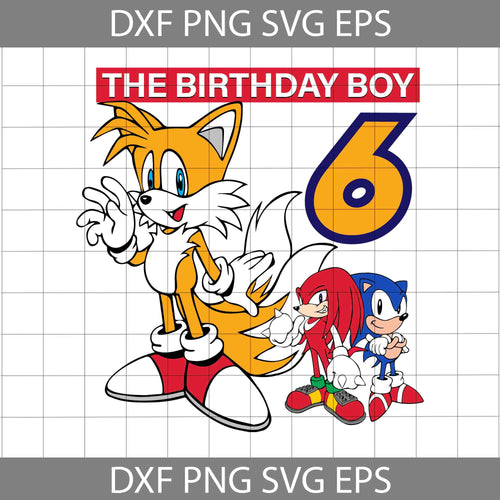 6th Birthday svg, The Birthday Boy Svg, Sonic Svg, Birthday Svg, Cricut File, Clipart, Svg, Png, Eps, Dxf