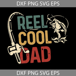 Reel Cool Dad svg, fishing dad Svg, Dad Svg, father's day svg, cricut file, clipart, svg, png, eps, dxf