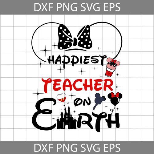 Happiest Teacher On Earth Svg, Teacher svg, Back To School Svg, Cricut File, Clipart, Svg, Png, Eps, Dxf