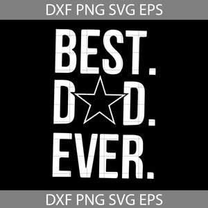 Best dad ever, dad svg, dallas cowboys svg, dad svg, father's day svg, cricut file, clipart, svg, png, eps, dxf