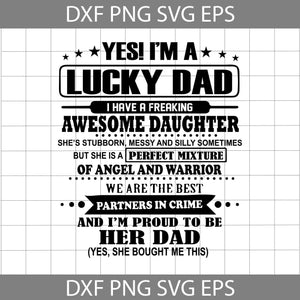 Yes I’m a Lucky Dad Awesome Daughter Svg, Father Svg, father's day svg, cricut file, clipart, svg, png, eps, dxf