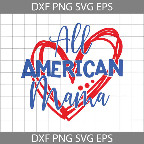 All American Mama Svg, Heart Svg, 4th of July Svg, American Flag Svg, Independence day svg, Cricut File, Clipart, svg, png, eps, dxf