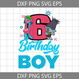 6th Birthday Boy Svg, Branch Trolls Svg, Birthday Svg, Cricut file, Clipart, Svg, Png, Eps, Dxf