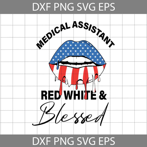 Lips Medical Assistant Red White And Blessed svg, American Flag svg, 4th of July svg, Independence day svg, cricut file, clipart, svg, png, eps, dxf