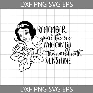 Remember you're the one who can fill the world with sunshine Svg, Snow White Svg, disney Svg, cricut file, clipart, svg, png, eps, dxf