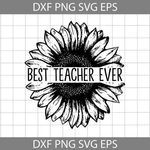 Best Teacher Ever Sunflower Svg, Teacher svg, Back To School Svg, Cricut File, Clipart, Svg, Png, Eps, Dxf