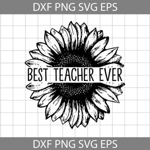 Best Teacher Ever Sunflower Svg, Teacher svg, Back To School Svg, Cricut File, Clipart, Svg, Png, Eps, Dxf