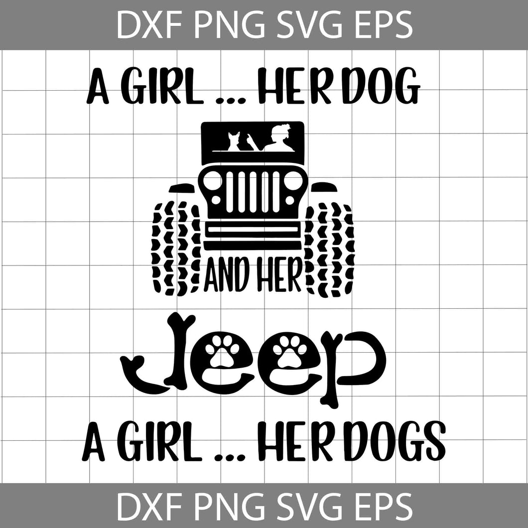 A Girl Her Dog And Her Jeep A Girl Her Dogs Svg, Jeep Svg, Cricut file, clipart, Svg, png, eps, dxf