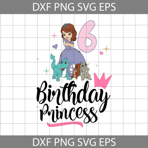 6th Birthday Sofia svg, Birthday princess svg, Birthday svg, cricut file, clipart, svg, png, eps, dxf