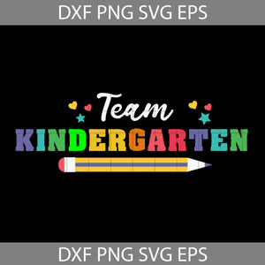 Team Kindergarten Svg, Back To School Svg, Cricut file, Clipart, Svg, Png, Eps, Dxf