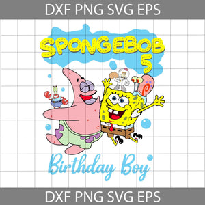 5th Birthday svg, Spongebob Squarepants Birthday Svg, Birthday Boy Svg, Cricut File, Clipart, Svg, Png, Eps, Dxf
