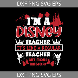 I'm a disney teacher Svg, It's like a regular teacher but more magical Svg, teacher Svg, Back To School Svg, Cricut file, Clipart, Svg, Png, Eps, Dxf