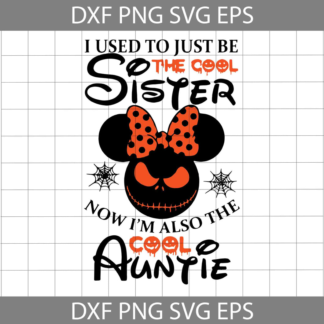 I Used To Just Be The Cool Sister Now I’m Also The Cool Auntie Svg, Minnie Halloween Svg, Halloween Svg, Halloween Gift Svg, Horror, Funny, Cuties, Cricut File, Clipart, Svg, png, eps, dxf