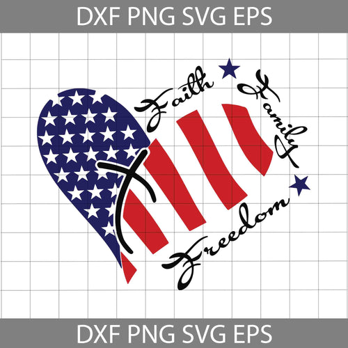 Faith Family Freedom Svg, Heart svg, America svg, 4th of July svg, cricut file, clipart, svg, png, eps, dxf